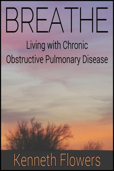 BREATHE: Living with Chronic Obstructive Pulmonary Disease (eBook, ePUB) BREATHE: Living with Chronic Obstructive Pulmonary Disease (eBook, ePUB)