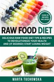 Raw Food Diet: Delicious Raw Food Diet Tips & Recipes to Revolutionize Your Health and (If Desired) Start Losing Weight (Healthy Recipes, #1) (eBook, ePUB)