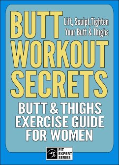 Butt Workout Secrets: Butt & Thighs Exercise Guide For Women (Fit Expert Series, #2) (eBook, ePUB) - Series, Fit Expert