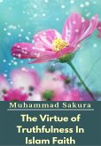 The Virtue of Truthfulness In Islam Faith (eBook, ePUB)