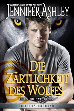 Die Zärtlichkeit des Wolfes (Shifters Unbound: Deutsche Ausgabe) (eBook, ePUB) - Ashley, Jennifer