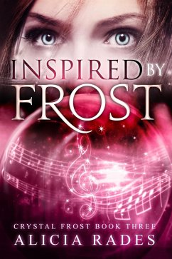 Inspired by Frost (Crystal Frost, #3) (eBook, ePUB) - Rades, Alicia