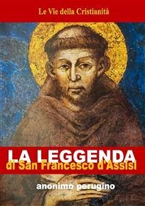 Leggenda di San Francesco d'Assisi (eBook, ePUB) - Perugino, Anonimo