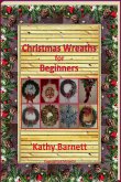 Christmas Wreaths For Beginners (A Holiday Series) (eBook, ePUB)