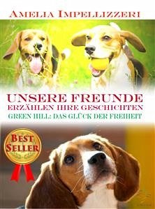 Unsere Freunde erzählen ihre Geschichten – Green Hill: Das Glück der Freiheit (eBook, ePUB) - Impellizzeri, Amelia