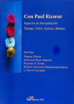 Con Paul Ricoeur : espacios de interpelación : tiempo, dolor, justicia, relatos - Oñate y Zubía, Teresa . . . [et al.