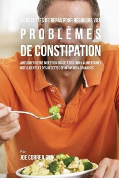 46 Recettes pour Résoudre vos Problèmes de Constipation - Correa, Joe