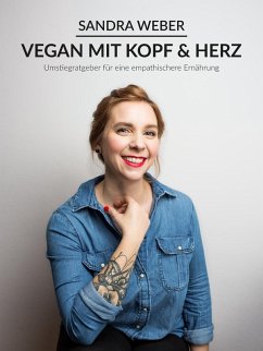 Vegan mit Kopf & Herz (eBook, ePUB) Vegan mit Kopf & Herz (eBook, ePUB)