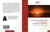 La matrice de l'âme. Tome V. Le corps et la corrélation énergétique