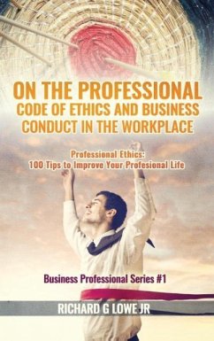 On the Professional Code of Ethics and Business Conduct in the Workplace - Lowe Jr, Richard G
