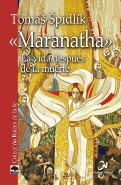 Maranatha : la vida después de la muerte - Cervera Barranco, Pablo; Spidlik, Tomás