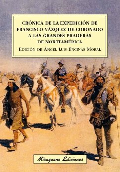 Crónica de la expedición de Francisco Vázquez de Coronado a las grandes praderas de Norteamérica - Encinas Moral, Ángel Luis; Encinas Corras, A. (Ed)