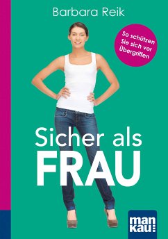 Sicher als Frau. Kompakt-Ratgeber (eBook, PDF) - Reik, Barbara