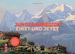 Jungfrauregion - einst und jetzt - Balmer, Katharina