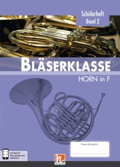 Leitfaden Bläserklasse: 6. Klasse, Schülerheft - Horn / Leitfaden Bläserklasse