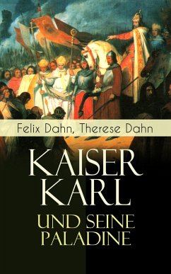 Kaiser Karl und seine Paladine (eBook, ePUB) - Dahn, Felix; Dahn, Therese