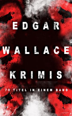 Edgar Wallace-Krimis: 70 Titel in einem Band (eBook, ePUB) - Wallace, Edgar