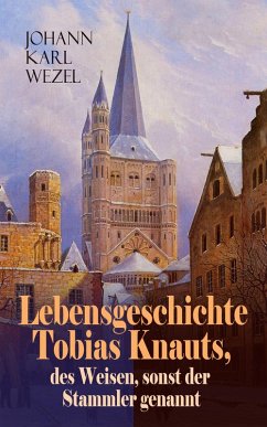 Cover Lebensgeschichte Tobias Knauts, des Weisen, sonst der Stammler genannt (eBook, ePUB)