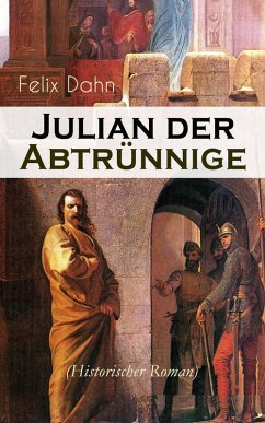 Julian der Abtrünnige (Historischer Roman) (eBook, ePUB) - Dahn, Felix