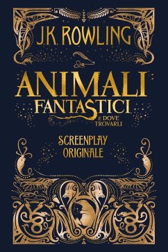 Animali Fantastici e dove trovarli: Screenplay Originale (eBook, ePUB) - Rowling, J. K.; Piraccini, Silvia