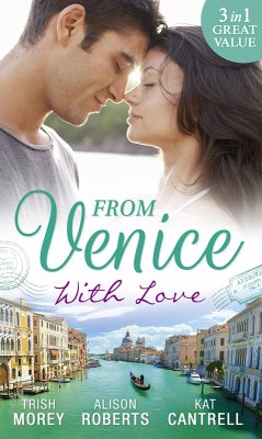 From Venice With Love (eBook, ePUB) - Morey, Trish; Roberts, Alison; Cantrell, Kat