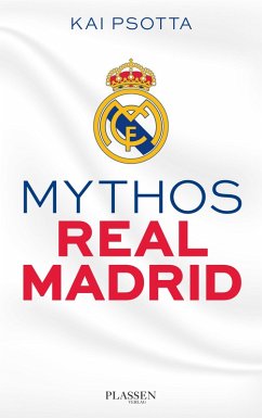 Mythos Real Madrid (eBook, ePUB) - Psotta, Kai