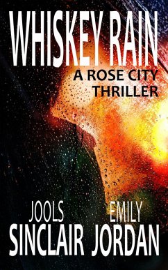 Whiskey Rain: A Rose City Thriller (The Rose City Thriller Series, #1) (eBook, ePUB) - Sinclair, Jools; Jordan, Emily