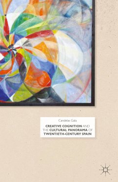 Creative Cognition and the Cultural Panorama of Twentieth-Century Spain (eBook, PDF) - Gala, C.