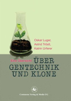 Über Gentechnik und Klone (eBook, PDF) - Luger, Oskar; Tröstl, Astrid; Katrin, Urferer