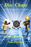Disc Chase: Adventures Inside A Computer (Microland Series, #2) (eBook, ePUB) Disc Chase: Adventures Inside A Computer (Microland Series, #2) (eBook, ePUB)