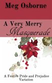 A Very Merry Masquerade: A Pride and Prejudice Variation Novella (A Festive Pride and Prejudice Variation, #1) (eBook, ePUB)