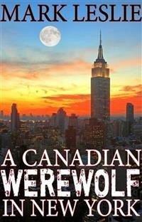 A Canadian Werewolf in New York (eBook, ePUB) - Leslie, Mark