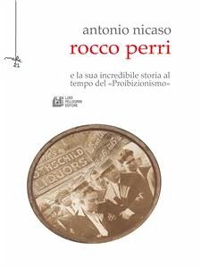 Rocco Perri. Il Gatsby italiano e la sua incredibile storia al tempo del «Proibizionismo» (eBook, ePUB) - Nicaso, Antonio