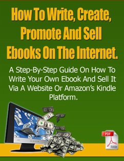 How To Write, Create, Promote And Sell Ebooks On The Internet.: The step-by-step guide on how to profit from your own Ebook (eBook, ePUB) - Dupon, Dirk