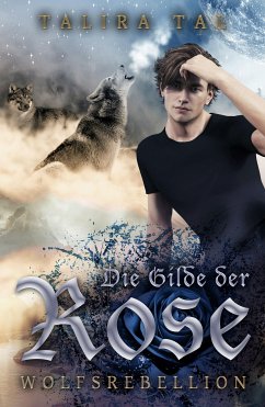 Die Gilde der Rose (eBook, ePUB) - Tal, Talira