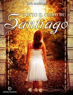 Sotto il cielo di Santiago (eBook, ePUB) - Massaro, Rita