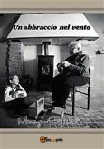 Un abbraccio nel vento (eBook, PDF)