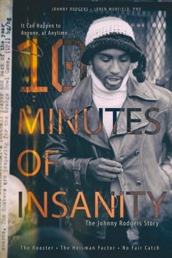 10 Minutes of Insanity: The Johnny Rodgers Story Volume 1 - Murfield, Loren; Rodgers, Johnny