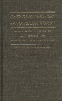 Canadian Writers and Their Works -- Fiction Series, Volume VI: Adele Wiseman, Hugh Garner, Ethel Wilson, Robertson Davies, and Mordecai Richler