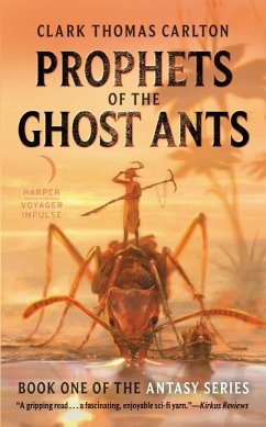 Prophets of the Ghost Ants - Carlton, Clark Thomas