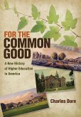 For the Common Good: A New History of Higher Education in America