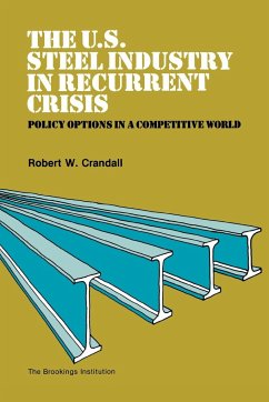 The U.S. Steel Industry in Recurrent Crisis - Crandall, Robert