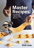 Master Recipes: A Step-By-Step Guide to Cooking Like a Pro