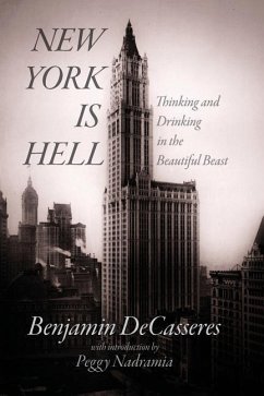 New York is Hell: Thinking and Drinking in the Beautiful Beast - Decasseres, Benjamin