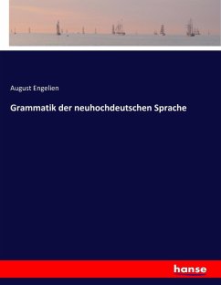 Grammatik der neuhochdeutschen Sprache - Engelien, August