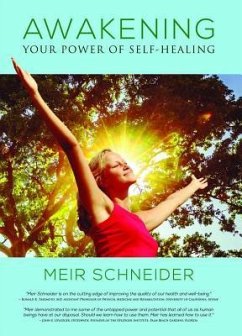 Awakening Your Power of Self-Healing - Schneider, Meir (Meir Schneider)