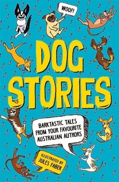 Dog Stories: Barktastic Tales from Your Favourite Australian Authors - Faber, Jules