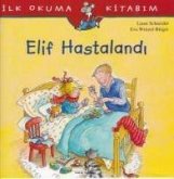 Ilk Okuma Kitabim - Elif Hastalandi Ilk Okuma Kitabim - Elif Hastalandi