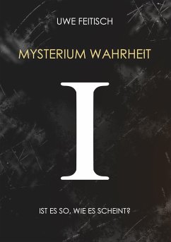 Mysterium Wahrheit I - Feitisch, Uwe