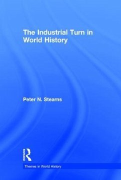 The Industrial Turn in World History - Stearns, Peter